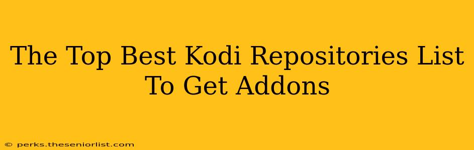 The Top Best Kodi Repositories List To Get Addons