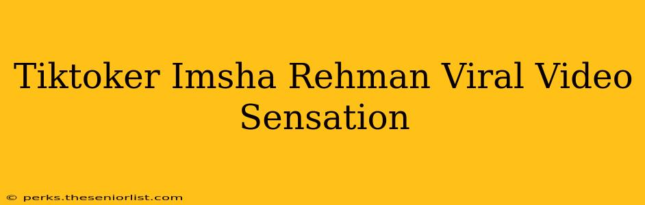 Tiktoker Imsha Rehman Viral Video Sensation