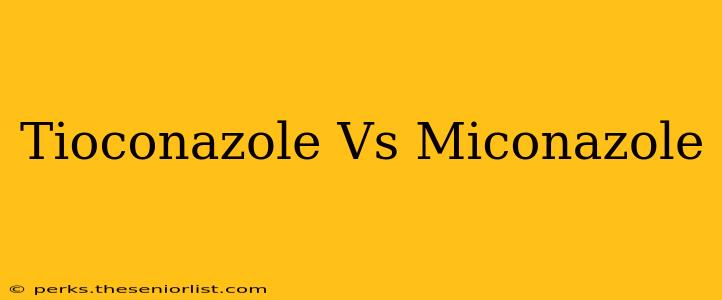 Tioconazole Vs Miconazole