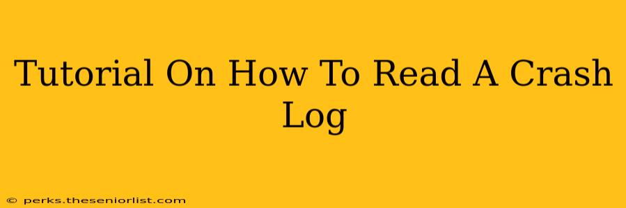 Tutorial On How To Read A Crash Log