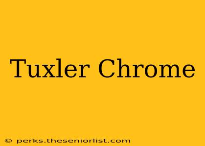 Tuxler Chrome