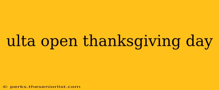 ulta open thanksgiving day