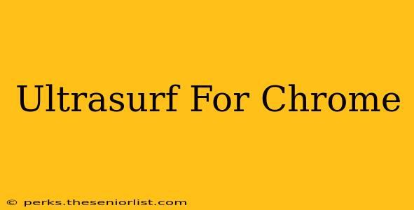 Ultrasurf For Chrome