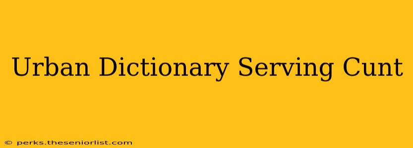 Urban Dictionary Serving Cunt
