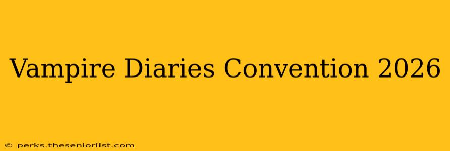 Vampire Diaries Convention 2026