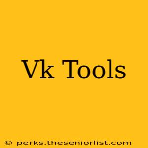 Vk Tools