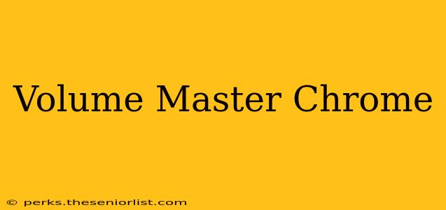 Volume Master Chrome