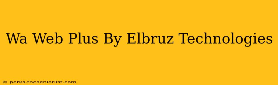 Wa Web Plus By Elbruz Technologies
