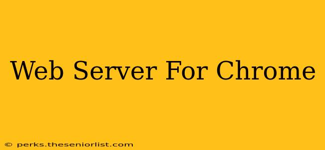 Web Server For Chrome