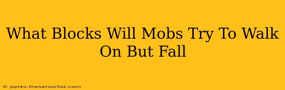 What Blocks Will Mobs Try To Walk On But Fall