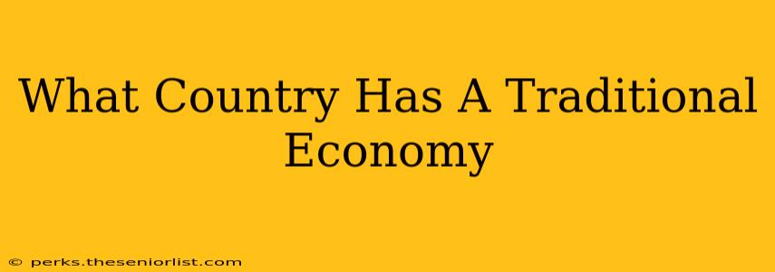 What Country Has A Traditional Economy