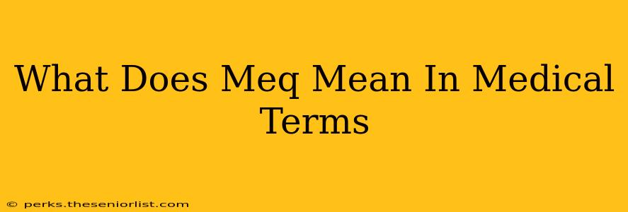 What Does Meq Mean In Medical Terms