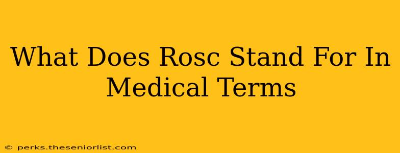 What Does Rosc Stand For In Medical Terms