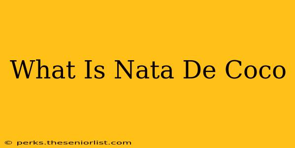 What Is Nata De Coco