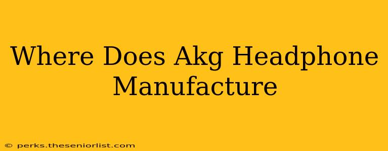 Where Does Akg Headphone Manufacture