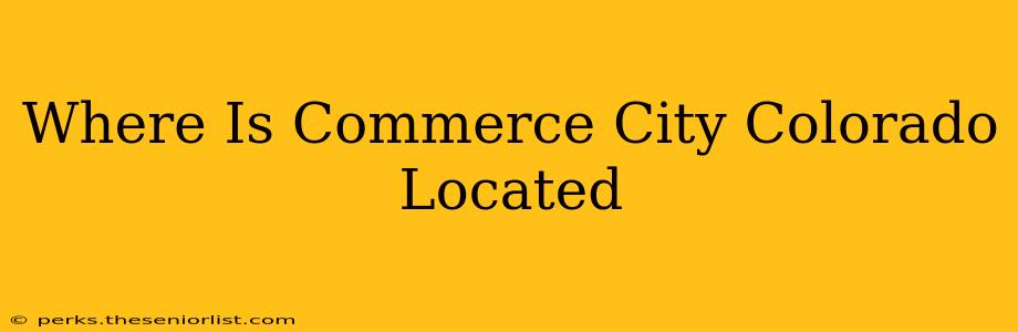 Where Is Commerce City Colorado Located