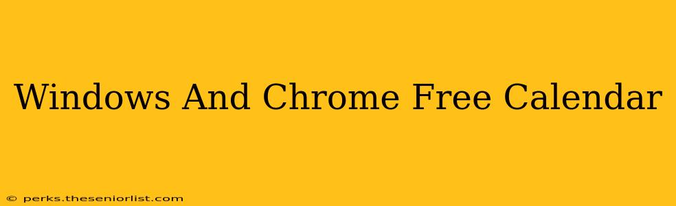 Windows And Chrome Free Calendar