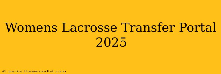 Womens Lacrosse Transfer Portal 2025