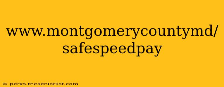 www.montgomerycountymd/safespeedpay