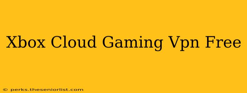 Xbox Cloud Gaming Vpn Free