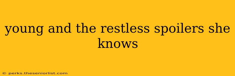 young and the restless spoilers she knows