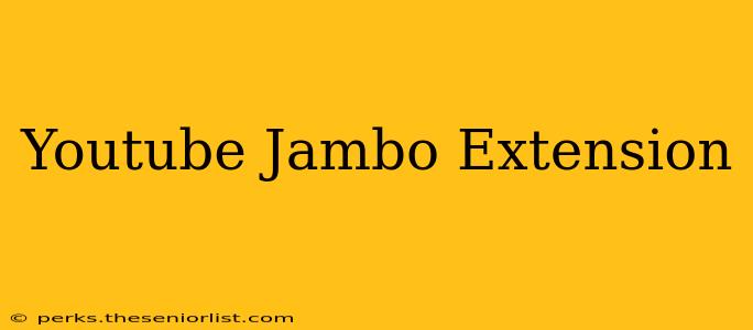 Youtube Jambo Extension