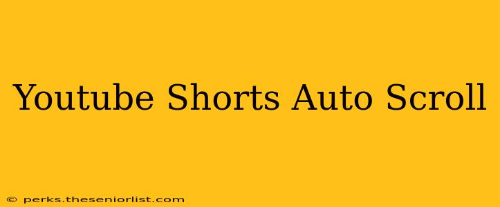 Youtube Shorts Auto Scroll